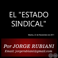 EL ESTADO SINDICAL - Por JORGE RUBIANI - Martes, 22 de Noviembre de 2011